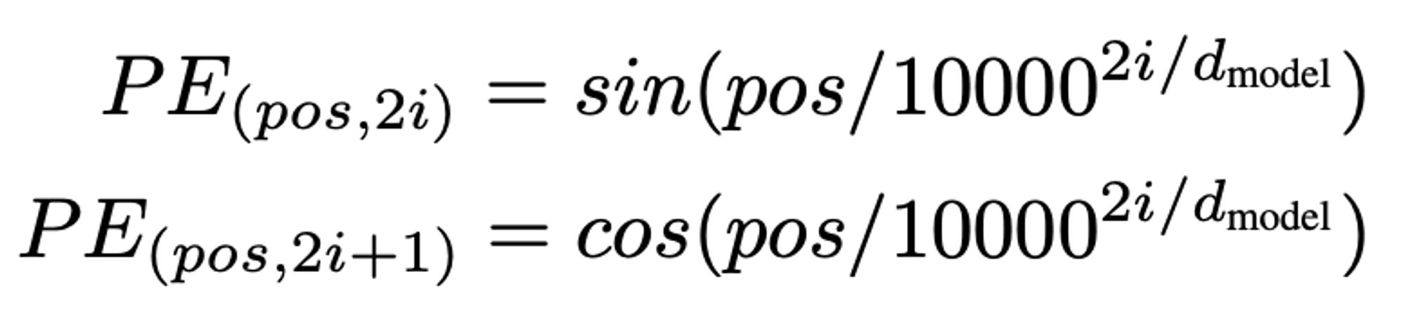 Equations 1: sine and cosine functions that generate positional embeddings where pos is the position, i is the dimension of the positional encoding, and _dmodel is the total dimension of the vector.